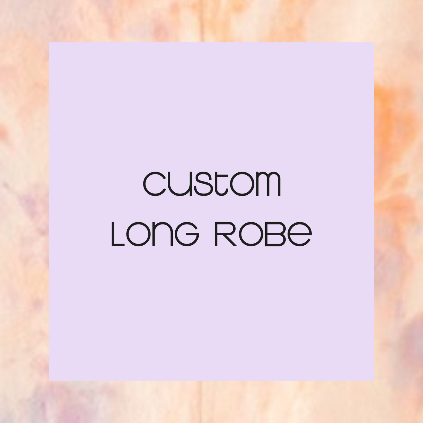 Custom Long Robe